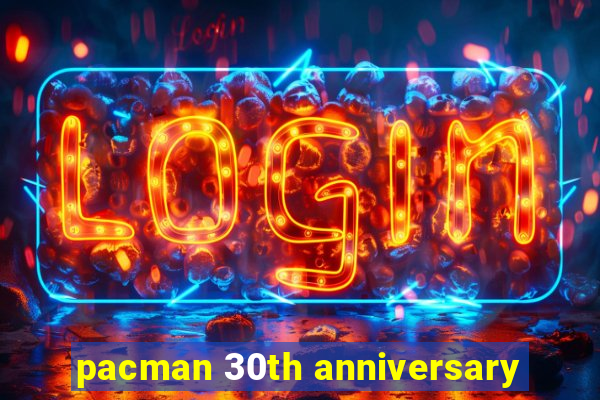 pacman 30th anniversary